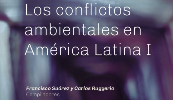 Nueva publicación: Los conflictos ambientales en América Latina I. Casos y reflexiones
