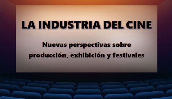 Jornada La industria del cine. Nuevas perspectivas sobre producción, exhibición y festivales