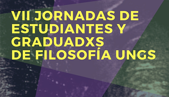 VII Jornadas de Estudiantes y Graduadxs de Filosofía UNGS