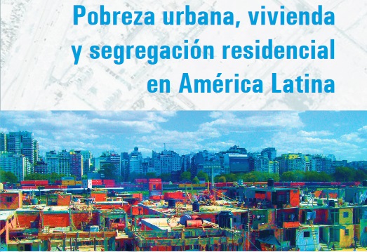 Libro: Pobreza urbana, vivienda y segregación residencial en América Latina