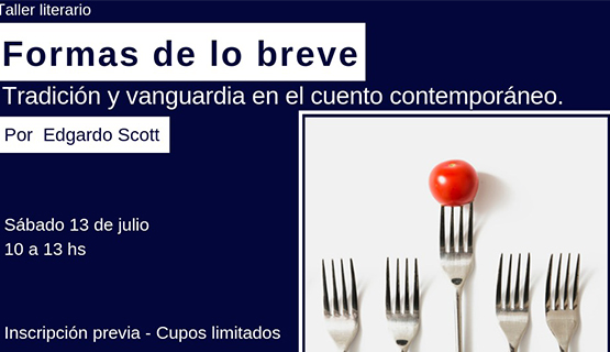 Taller literario: Formas de lo breve. Tradición y vanguardia en el cuento contemporáneo, con Edgardo Scott