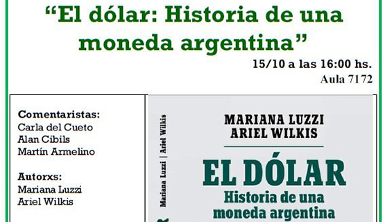 Presentación del libro El dólar: Historia de una moneda argentina, con Mariana Luzzi y Ariel Wilkis