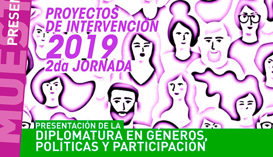 Jornada de prensentación de proyectos de intervención de la diplomatura en Géneros, Políticas y Participación