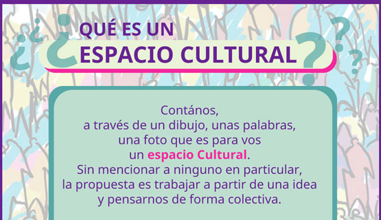 Convocatoria: ¿Qué es un Espacio Cultural?