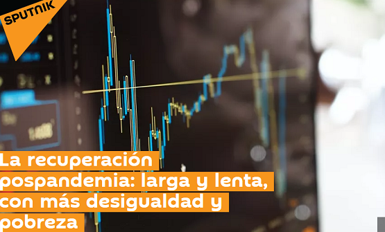 La recuperación pospandemia: larga y lenta, con más desigualdad y pobreza | Informe del Prodem en Sputnik