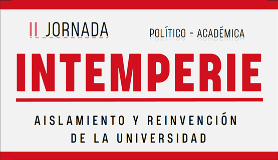 Intemperie, jornadas político-académicas