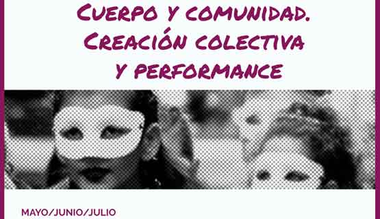 Ciclo de formación: Cuerpo y comunidad. Creación colectiva y performance