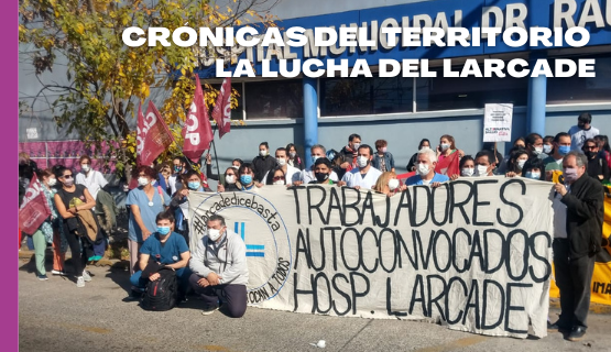 Crónicas del territorio | La lucha del Larcade no cesa