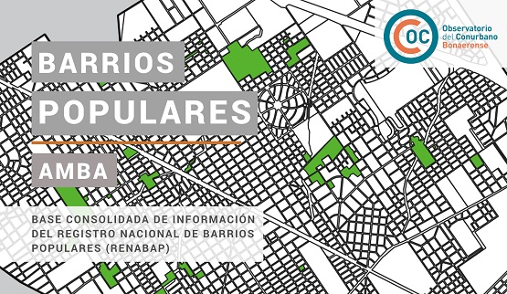 Información sobre barrios populares del AMBA consolidada por el Observatorio del Conurbano Bonaerense