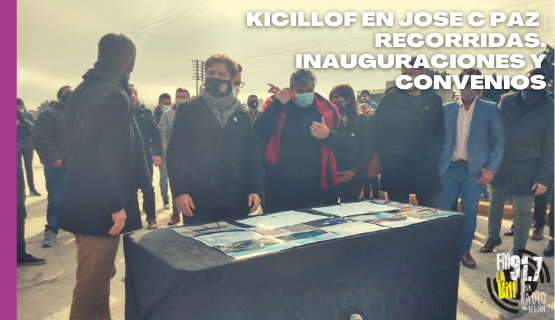 Kiciloff en José C. Paz | Recorridas, inauguraciones y convenios