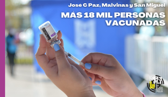 Vacunación masiva en José C Paz, Malvinas y San Miguel: Más de 18 mil personas vacunadas