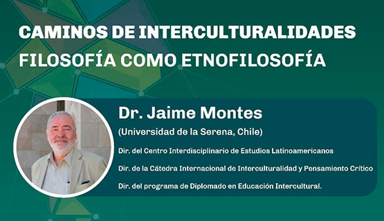 Conferencia “Caminos de Interculturalidades. Filosofía como Etnofilosofía”