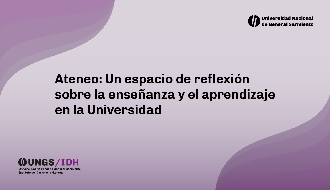 Ateneo: espacio de reﬂexión sobre la enseñanza y el aprendizaje en la Universidad