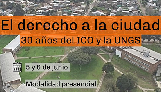 El derecho a la ciudad. 30 años del ICO  y de la UNGS