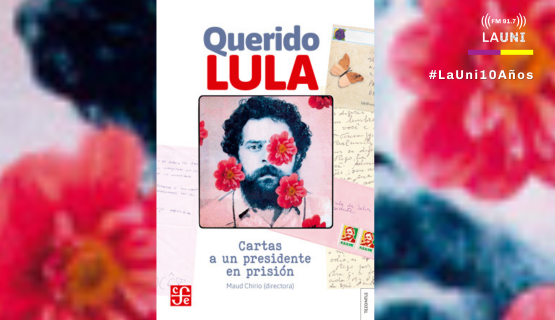 “Querido Lula. Cartas a un presidente en prisión”