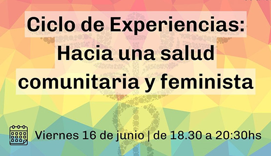 Ciclo de Experiencias: Hacia una salud comunitaria y feminista