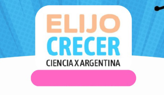 Elijo crecer, un festival federal por la ciencia y la tecnología