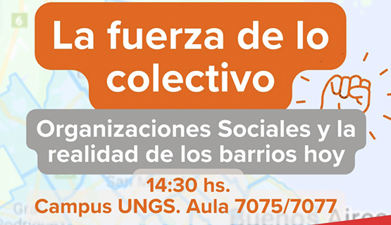 “La fuerza de lo colectivo. Organizaciones sociales y la realidad de los barrios hoy”