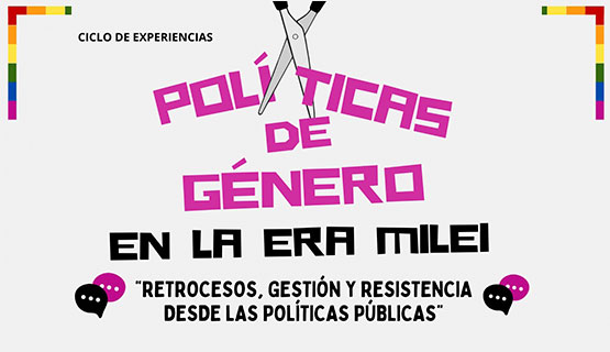 Políticas de género en la era Milei: Retrocesos, gestión, resistencia desde las políticas públicas