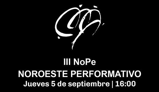 NoPe: III Festival Noroeste Performativo