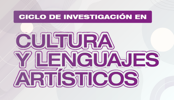 Encuentros y talleres sobre investigación en cultura y lenguajes artísticos