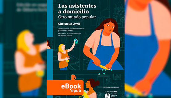 Las asistentes a domicilio. Otro mundo popular, de Ediciones UNGS, en Infobae