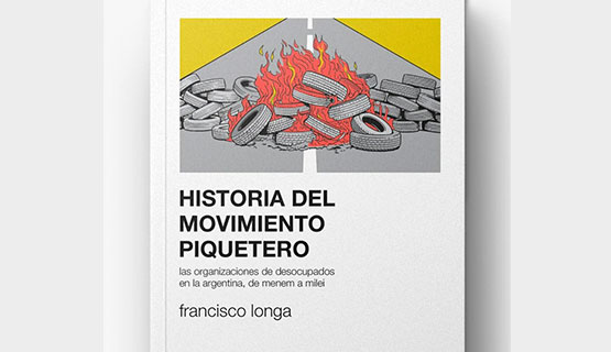 Presentación de Historia del movimiento piquetero, de Francisco Longa