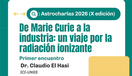 Astrocharlas 2026: “Radiactividad: de Marie Curie a la industria”