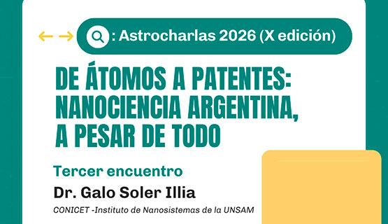 De átomos a patentes, Galo Soler Illia en las Astrocharlas de la UNGS