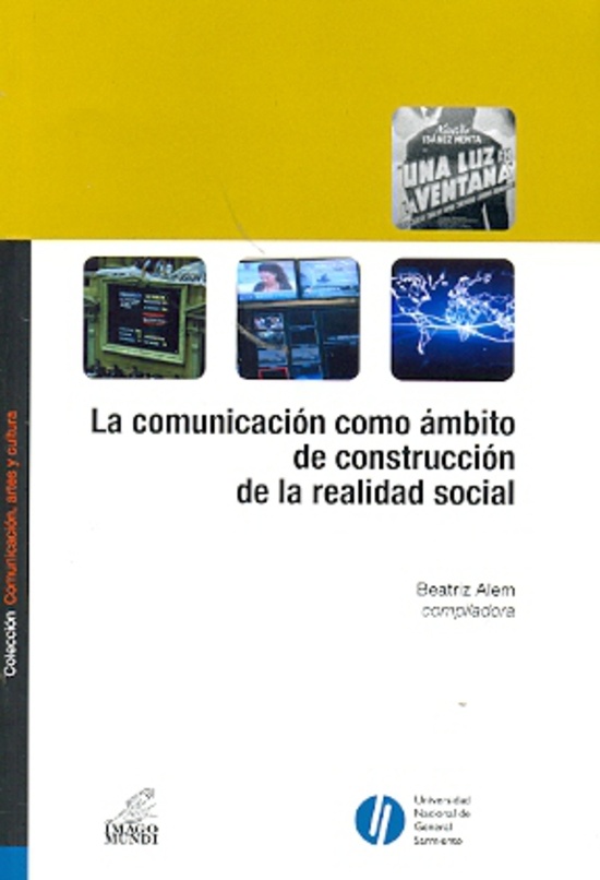 La comunicación como ámbito de construcción de la realidad social