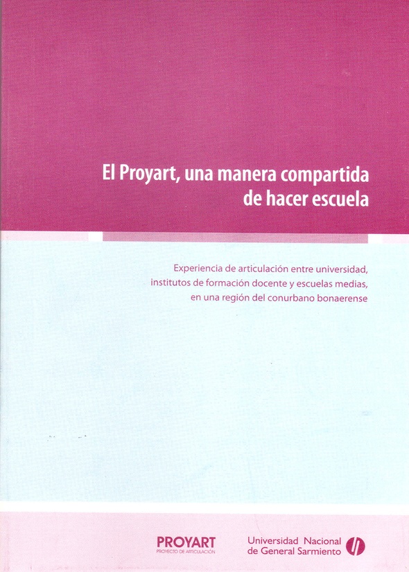 El Proyart, una manera compartida de hacer escuela. Experiencia de articulación entre universidad, i